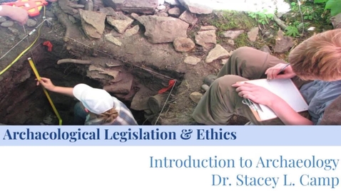 Thumbnail for Archaeological Ethics &amp; Legislation, Part I