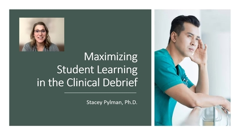 Thumbnail for Video 6 - Maximizing the Clinical Debrief