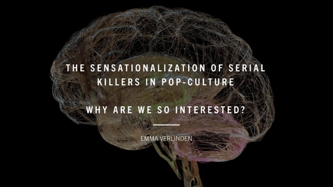 Thumbnail for entry The Sensationalization of Serial Killers in Pop-Culture: Why are we so interested?