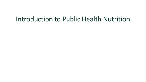 Thumbnail for PH861 Module 1-Introduction to Public Health Nutrition