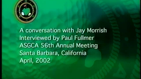 Thumbnail for entry A Conversation with Jay Morrish, ASGCA