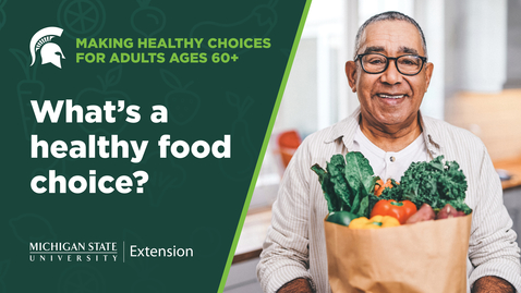 Thumbnail for entry Making Healthy Choices for Adults Ages 60+: What's a healthy food choice?