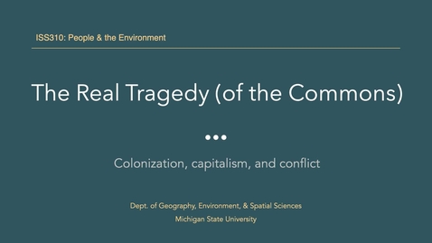 Thumbnail for entry ISS310: The Real Tragedy (of the Commons)