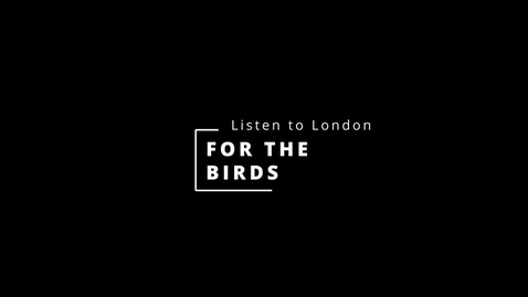 Thumbnail for entry FLM 460 -- Listen to London: For the Birds