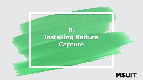 Thumbnail for entry MSU IT Workshop - Sharing and Creating Media in Mediaspace - Installing Katura Capture 
