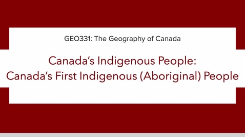 Thumbnail for GEO331: 1A. Canada's Indigenous (Aboriginal) People: Canada's First Aboriginals