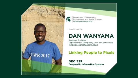 Thumbnail for GEO 325, Guest Video: Linking People to Pixels by Dan Wanyama