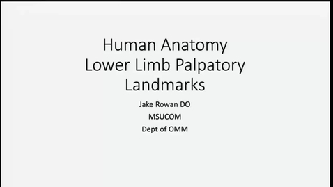 Thumbnail for entry ANTR510 - Human Anatomy Lower Limb Palpatory Landmarks