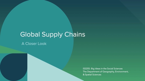 Thumbnail for ISS205: Big Idea 1: Puzzle Piece A: Global Supply Chains