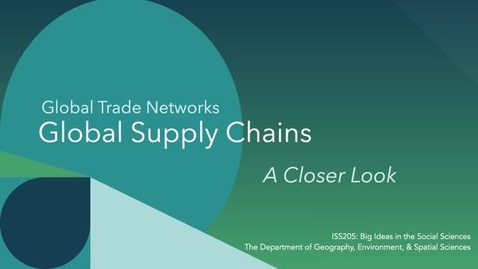 Thumbnail for ISS205: Lecture 3. Global Trade Networks: Global Supply Chains: A Closer Look