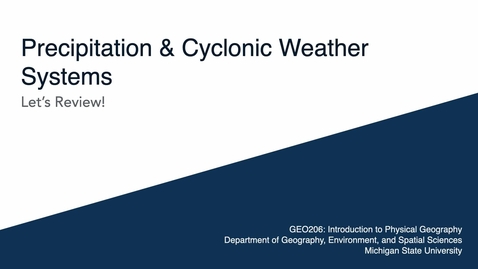 Thumbnail for entry GEO206: Let's Review: Precipitation and Cyclonic Weather Systems