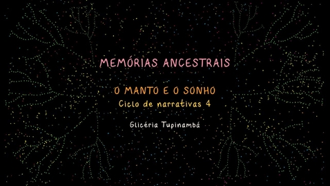 Thumbnail for 4 - O MANTO E O SONHO - Glicéria Tupinambá - MEMÓRIAS ANCESTRAIS