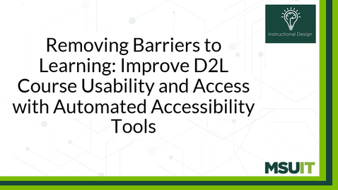 Thumbnail for Removing Barriers to Learning: Improve D2L Course Usability and Access with Automated Accessibility Tools