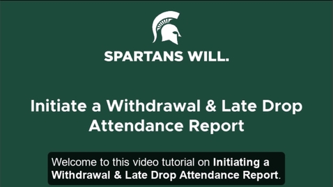 Thumbnail for Initiate a Withdrawal &amp; Late Drop Attendance Report