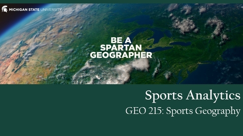 Thumbnail for GEO 215, Video Lecture for the Lesson on Sports Analytics