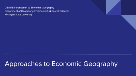 Thumbnail for GEO113: Approaches to Economic Geography