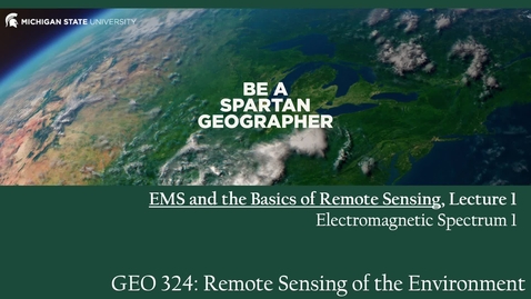 Thumbnail for GEO 324, Video Microlecture: Unit 02 (EMS and the Basics of Remotely Sensed Imagery), Lesson 01 (Electromagnetic Radiation 1)