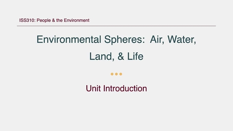 Thumbnail for ISS310: Unit: Air, Water, Land, &amp; Life Introduction