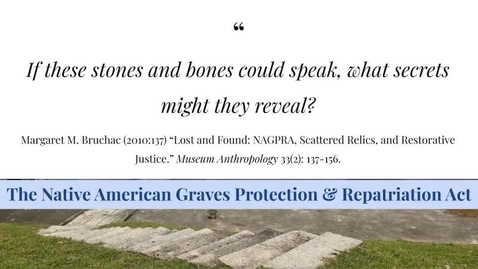 Thumbnail for Archaeological Ethics and Legislation, Part II - NAGPRA