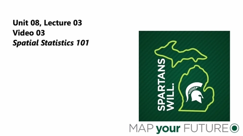 Thumbnail for GEO 325, Video Microlecture: Unit 08 (Spatial Modeling &amp; Stats), Lesson 03 (Spatial Statistics 101), Video 3