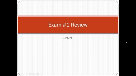 Thumbnail for entry Exam #1 Review Lecture
