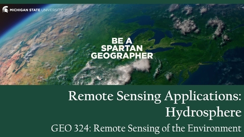 Thumbnail for GEO 324, Video Microlecture: Unit 06 (Spectral Indices &amp; Change Detection), Lesson 04a (Hydrosphere)