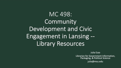 Thumbnail for entry MC 498:  Civic Engagement and Community Development in Lansing--Library Resources