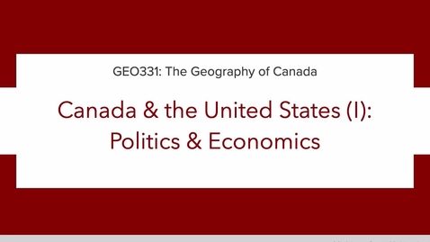 Thumbnail for Lecture 1A. Canada and the United States Politics &amp; Economics.mp4
