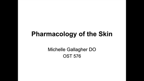 Thumbnail for entry OST576 - Pharmacology of the Skin Visual Tour - Gallagher
