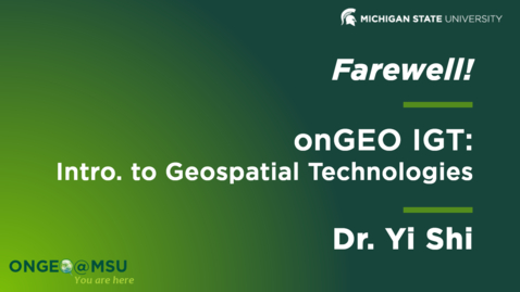 Thumbnail for entry Farewell message to onGEO-IGT: Intro. to Geospatial Technology