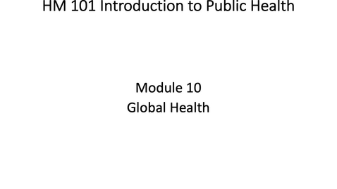 Thumbnail for entry HM 101 Global Health lambert Presentation1[1]  -  Read-Only.mp4