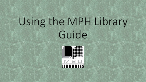 Thumbnail for Using the MSU MPH Library Guide