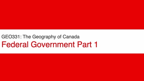 Thumbnail for entry GEO331: Federal Government Part 1