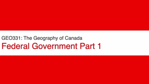 Thumbnail for GEO331: Federal Government Part 1