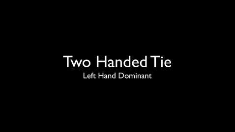 Thumbnail for entry Two Handed Tie.LH
