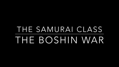 Thumbnail for entry The Samurai Class &amp; The Boshin War