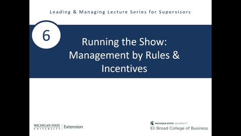Thumbnail for 6- Running the Show Management by Rules and Incentives