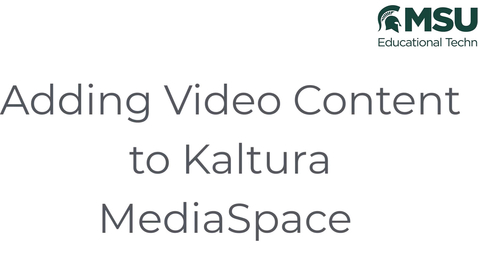 Thumbnail for Adding Video Content to Kaltura MediaSpace
