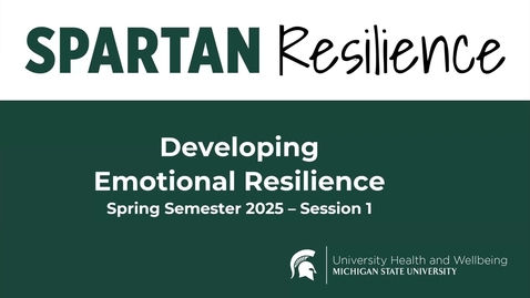 Thumbnail for SP25_Developing Emotional Resilience - Session 1 of 4
