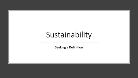 Thumbnail for entry CSS124 - Sustainability - Seeking a Definition