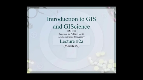 Thumbnail for entry HM810 sec730 GIS-PH-Lecture-2a
