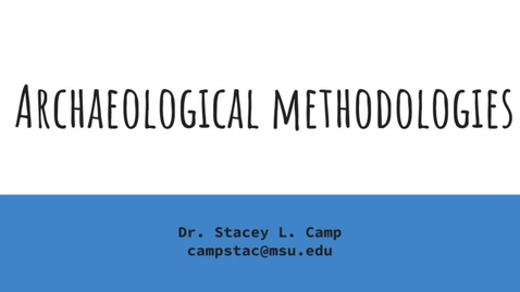 Thumbnail for Weeks 6-7 Archaeological Methods.mp4