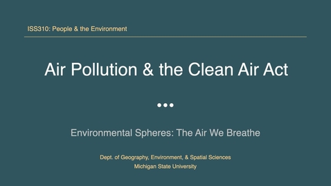 Thumbnail for entry ISS310: Air Pollution &amp; the Clean Air Act