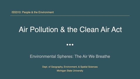 Thumbnail for ISS310: Air Pollution &amp; the Clean Air Act