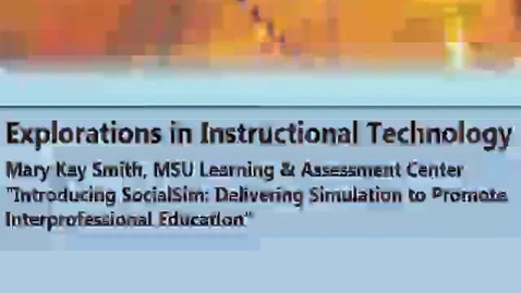 Thumbnail for Mary Kay Smith &quot;Introducing SocialSim: Delivering Simulation to Promote Interprofessional Education&quot; 9-30-16