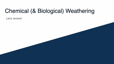 Thumbnail for entry GEO106: Let's Review: Chemical (&amp; Biological) Weathering