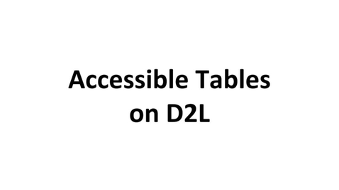 Thumbnail for Accessible Tables on D2L