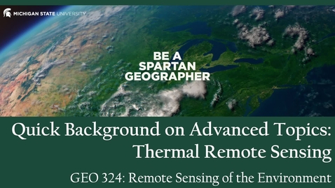 Thumbnail for GEO 324, Video Microlecture: Unit 05 (Classification Approaches), Lesson 06a (Thermal)