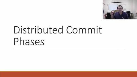 Thumbnail for entry CSE480 - Week13 - 5 - Distributed Commit Phases