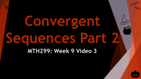 Thumbnail for Convergent Sequence Examples - Week 9 Video 3